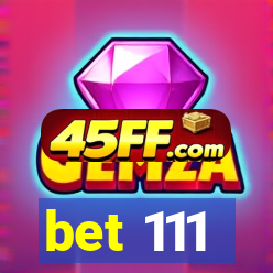 bet 111